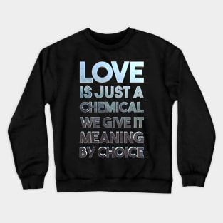 Love Is a Chemical Crewneck Sweatshirt